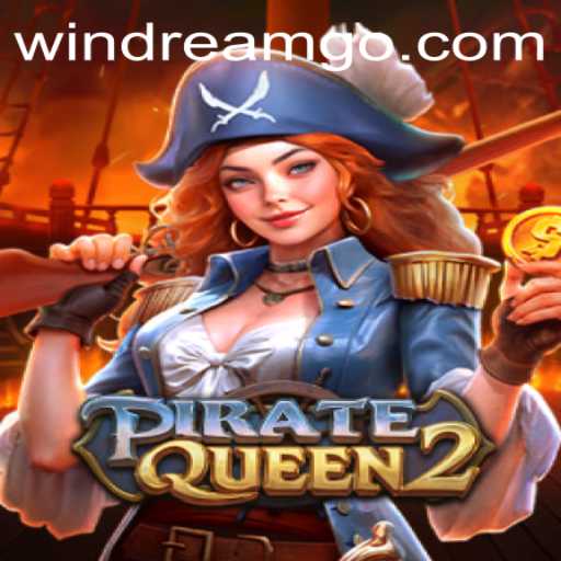 Embark on a High-Seas Adventure with PirateQueen2: The Thrilling World of WINDREAM Awaits